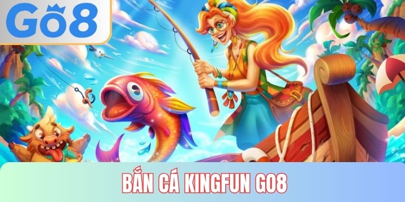 Bắn cá KingFun tại GO8