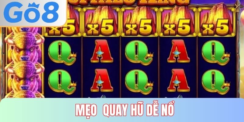 Mẹo quay hũ dễ nổ tại GO8