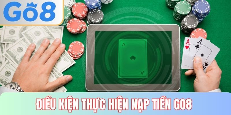 Điều kiện thực hiện nạp tiền GO8 chi tiết 