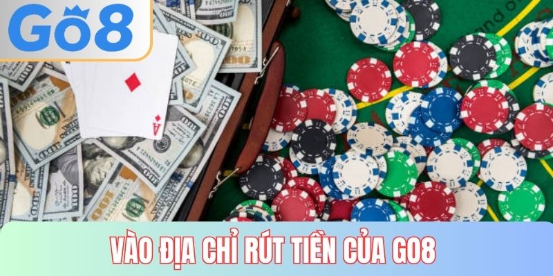 Vào địa chỉ rút tiền GO8 