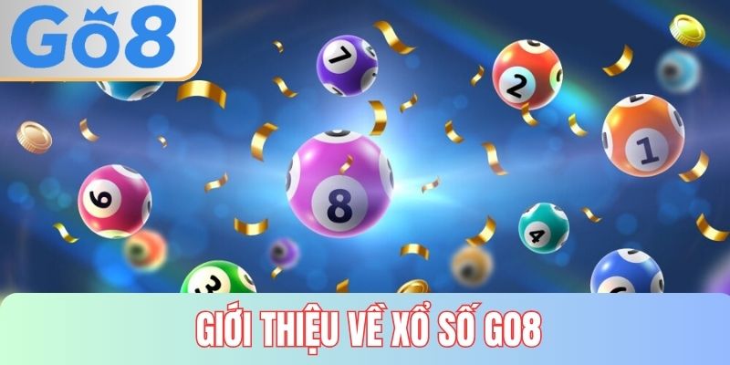 Những nét nổi bật của khu vực Xổ số GO8 